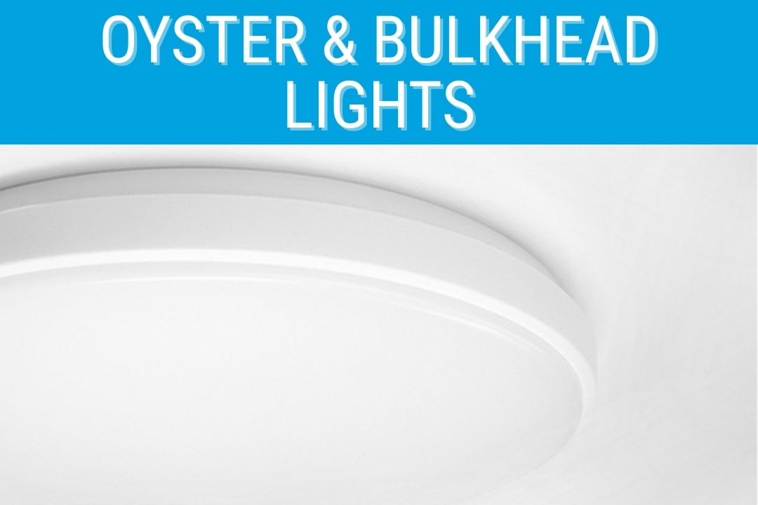 Oyster & Bulkhead Lights